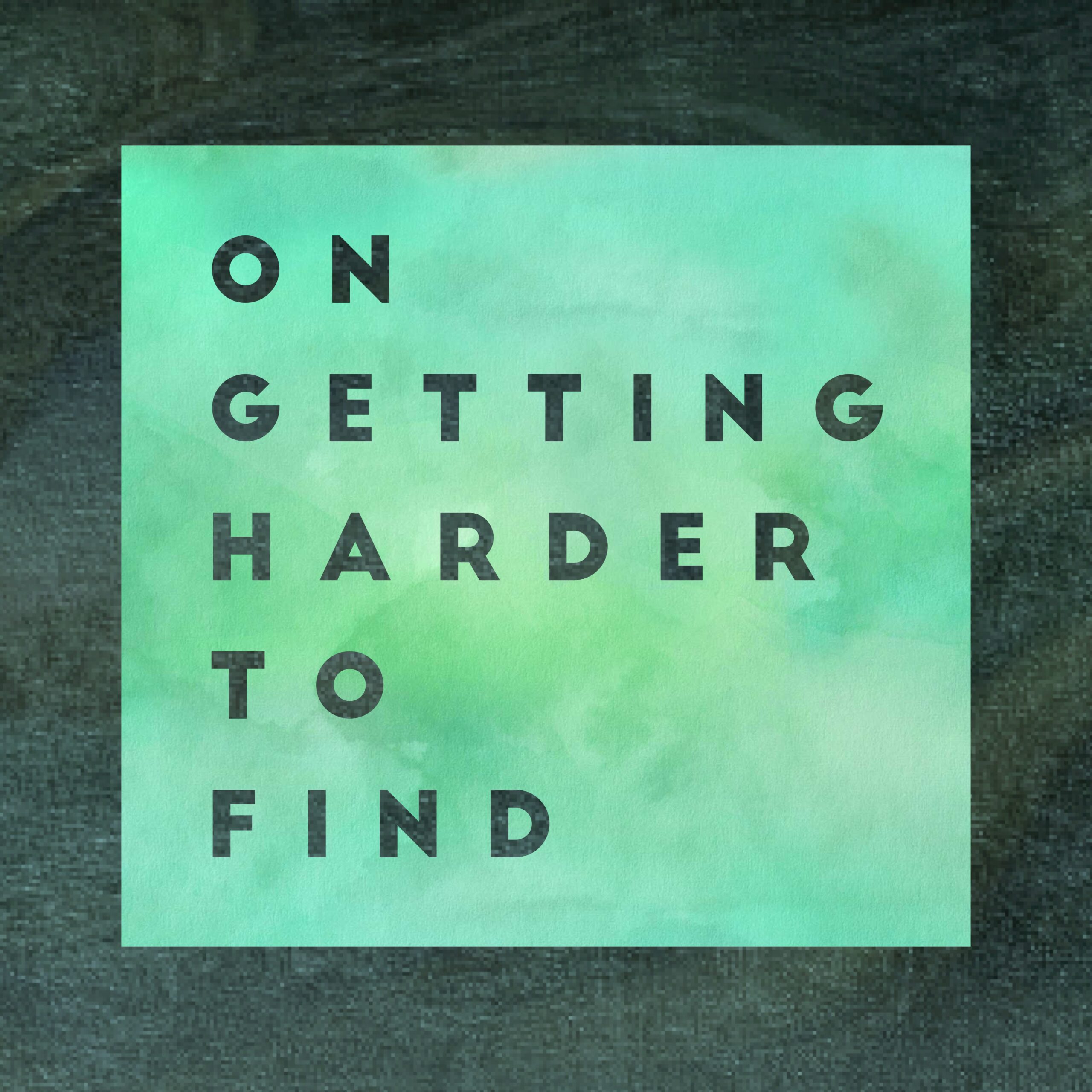 On Getting Harder to Find