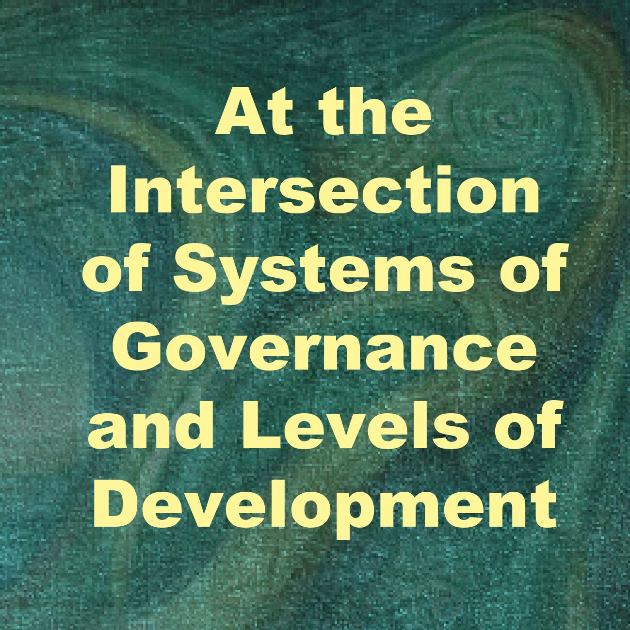 At the Intersection of Systems of Governance and Levels of Development